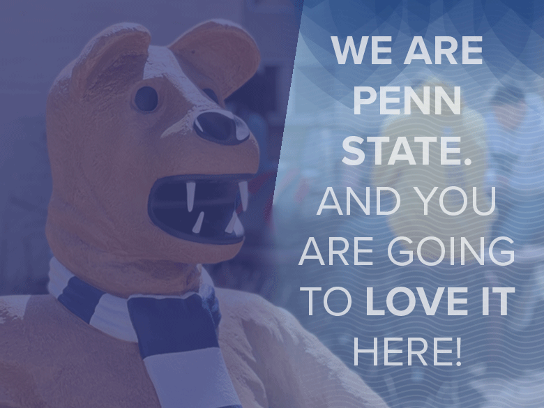 "We Are Penn State. And you are going to love it here" text beside picture of lion sitting on bench on campus. 
